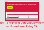 How To Highlight DataGridView Row on Mouse Hover Using C#